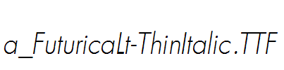 a_FuturicaLt-ThinItalic