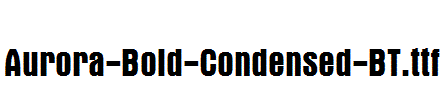 Aurora-Bold-Condensed-BT
