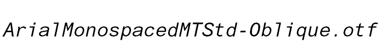 ArialMonospacedMTStd-Oblique