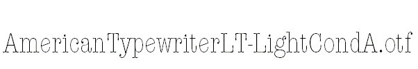 AmericanTypewriterLT-LightCondA