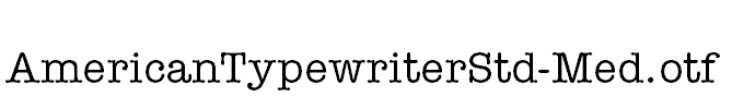 AmericanTypewriterStd-Med