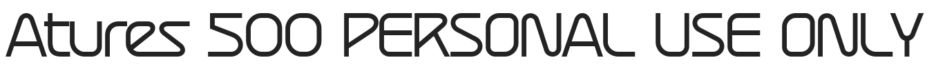 Atures 500 PERSONAL USE ONLY.ttf字体下载