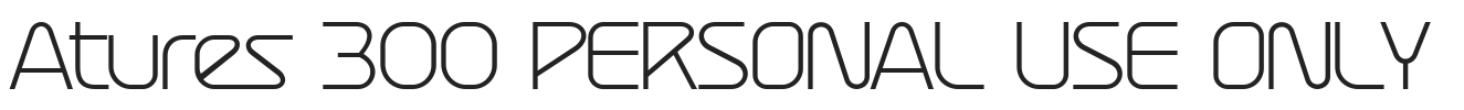 Atures 300 PERSONAL USE ONLY.ttf字体下载