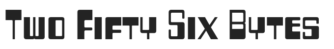 Two Fifty Six Bytes.otf字体下载