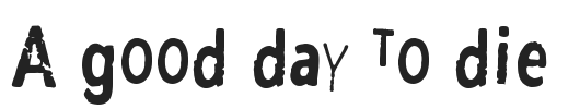 A good day to die.ttf字体下载