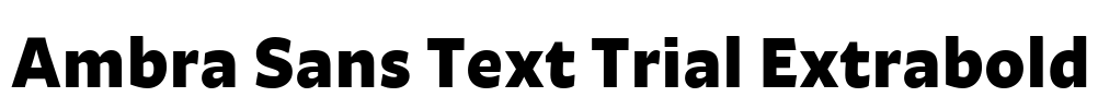 Ambra Sans Text Trial Extrabold