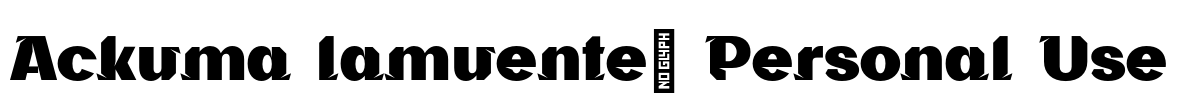 Ackuma lamuenté Personal Use