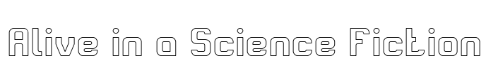 Alive in a Science Fiction