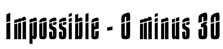 Impossible - 0 minus 30