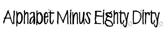 Alphabet Minus Eighty Dirty