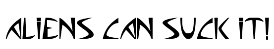 Aliens can suck it!