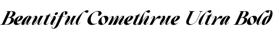 Beautiful Comethrue Ultra Bold