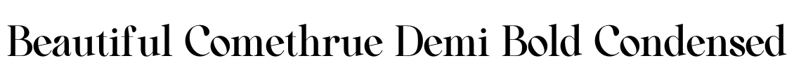 Beautiful Comethrue Demi Bold Condensed
