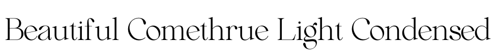 Beautiful Comethrue Light Condensed