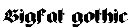 Bigfat gothic