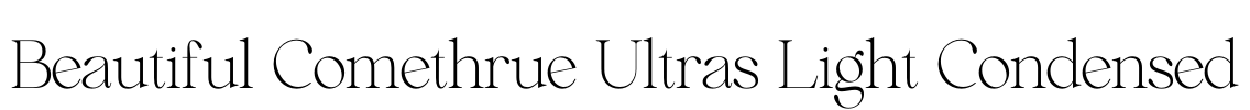 Beautiful Comethrue Ultras Light Condensed