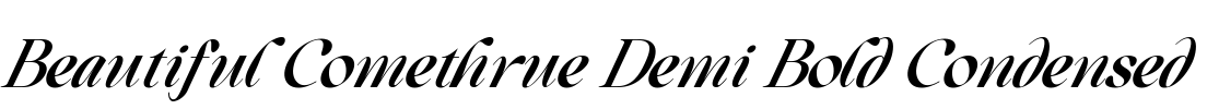 Beautiful Comethrue Demi Bold Condensed