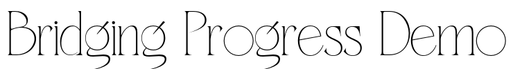 Bridging Progress Demo