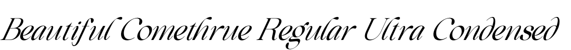Beautiful Comethrue Regular Ultra Condensed