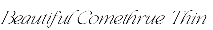 Beautiful Comethrue Thin