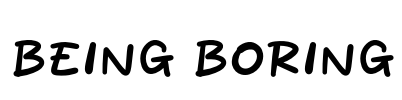 Being Boring