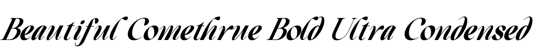 Beautiful Comethrue Bold Ultra Condensed