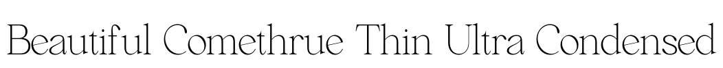 Beautiful Comethrue Thin Ultra Condensed