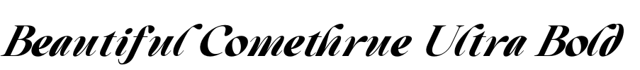 Beautiful Comethrue Ultra Bold