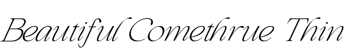 Beautiful Comethrue Thin