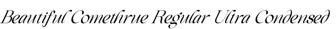 Beautiful Comethrue Regular Ultra Condensed