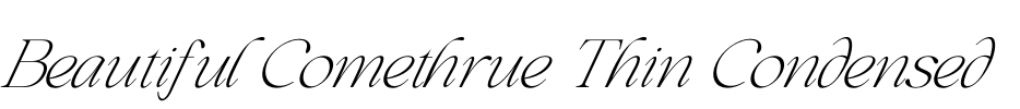 Beautiful Comethrue Thin Condensed