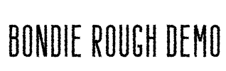 Bondie Rough Demo