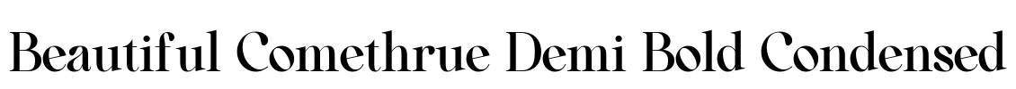 Beautiful Comethrue Demi Bold Condensed