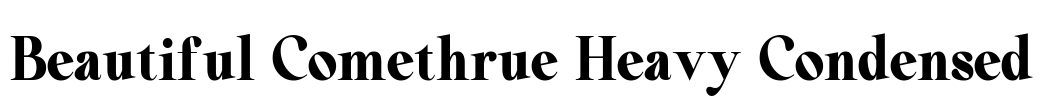 Beautiful Comethrue Heavy Condensed