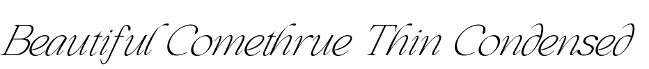 Beautiful Comethrue Thin Condensed