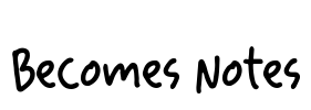 Becomes Notes