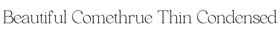 Beautiful Comethrue Thin Condensed