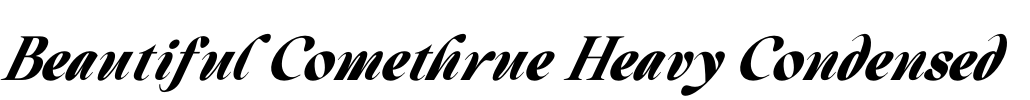 Beautiful Comethrue Heavy Condensed