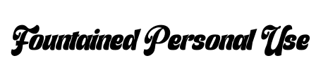 Fountained Personal Use