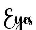 Eyes