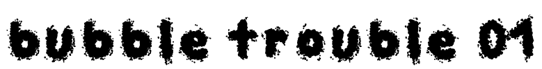bubble trouble 01