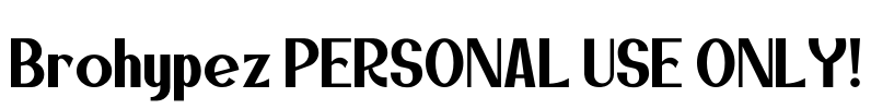 Brohypez PERSONAL USE ONLY!