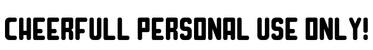 Cheerfull PERSONAL USE ONLY!