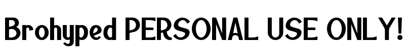 Brohyped PERSONAL USE ONLY!