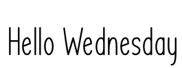 Hello Wednesday