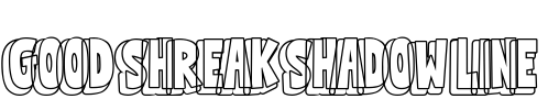 Good Shreak Shadow Line
