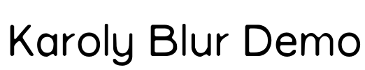 Karoly Blur Demo