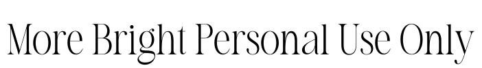 More Bright Personal Use Only