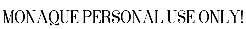 MONAQUE PERSONAL USE ONLY!